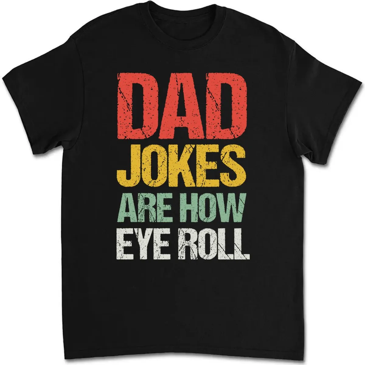 Father's Day - Dad Jokes Are How Eye Roll - Personalized T-shirt