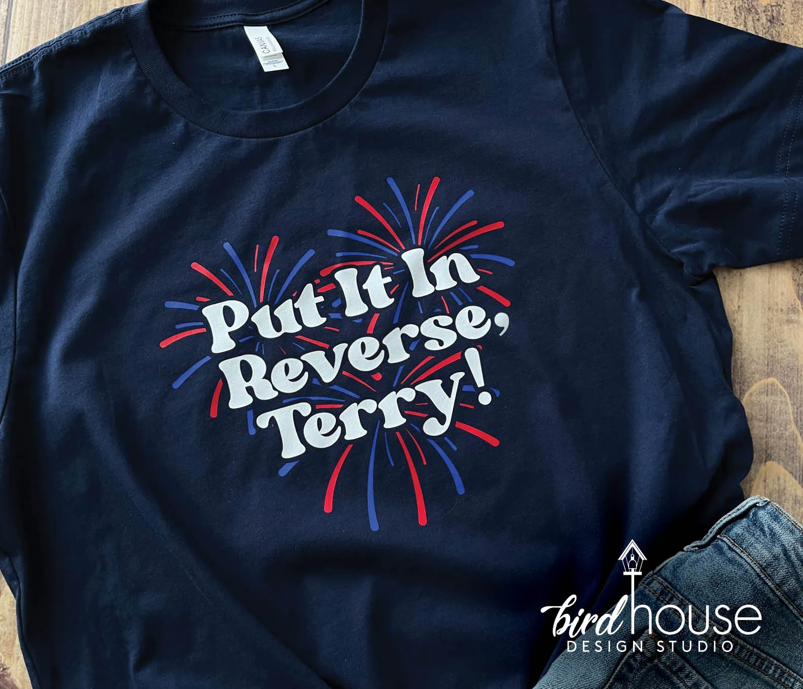 Put it in Reverse, Terry! Shirt, July 4th Fireworks