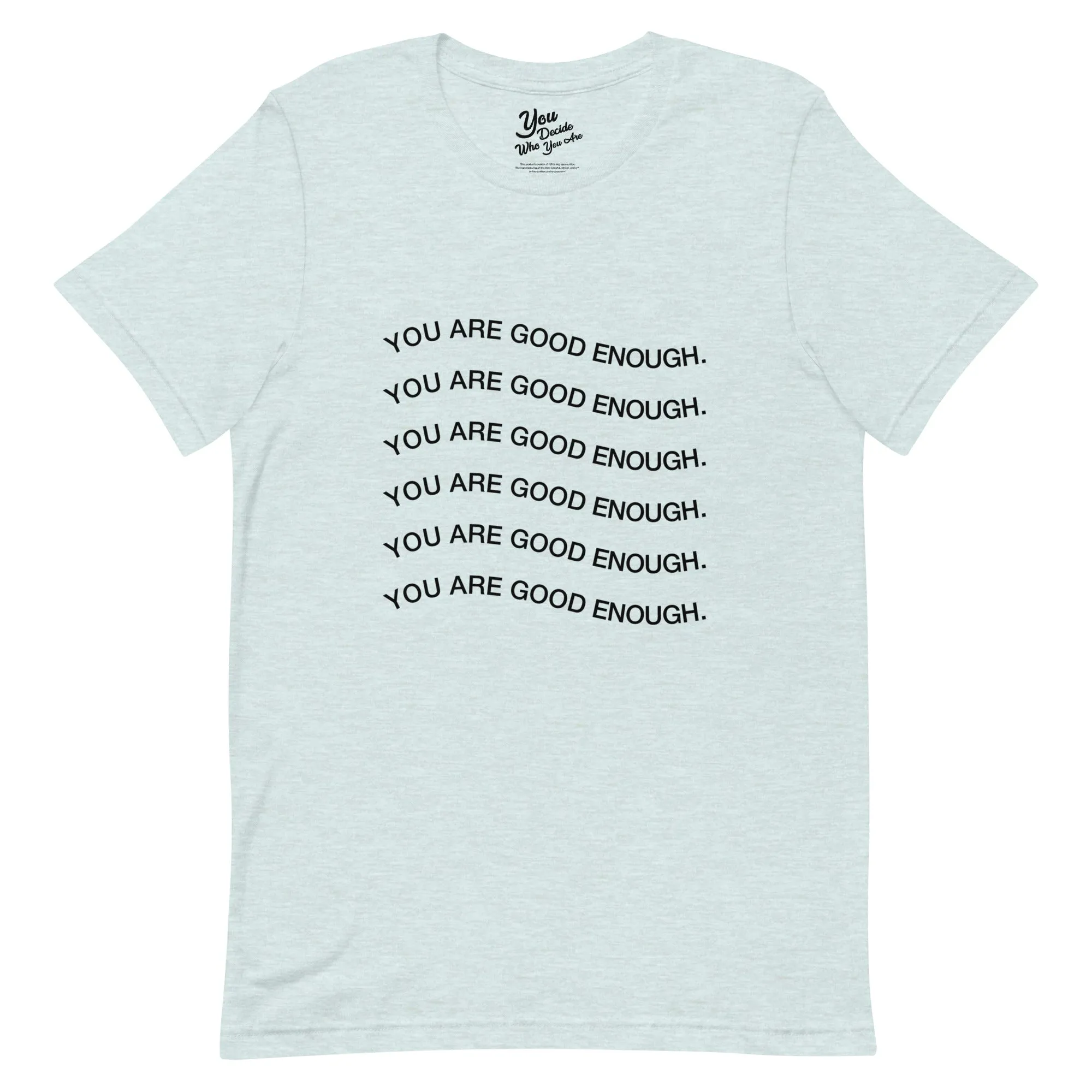 YOU ARE GOOD ENOUGH. T-Shirt