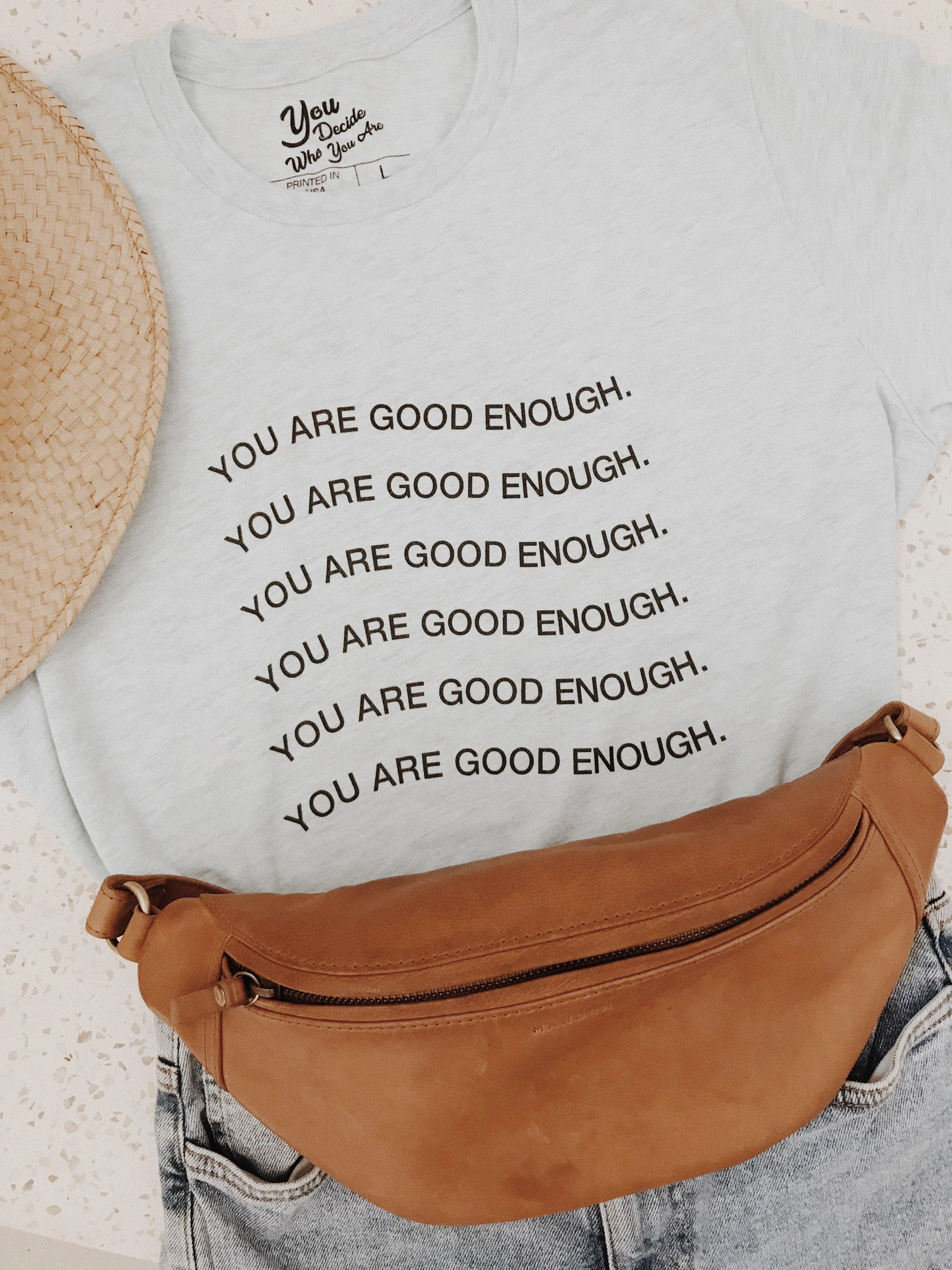 YOU ARE GOOD ENOUGH. T-Shirt