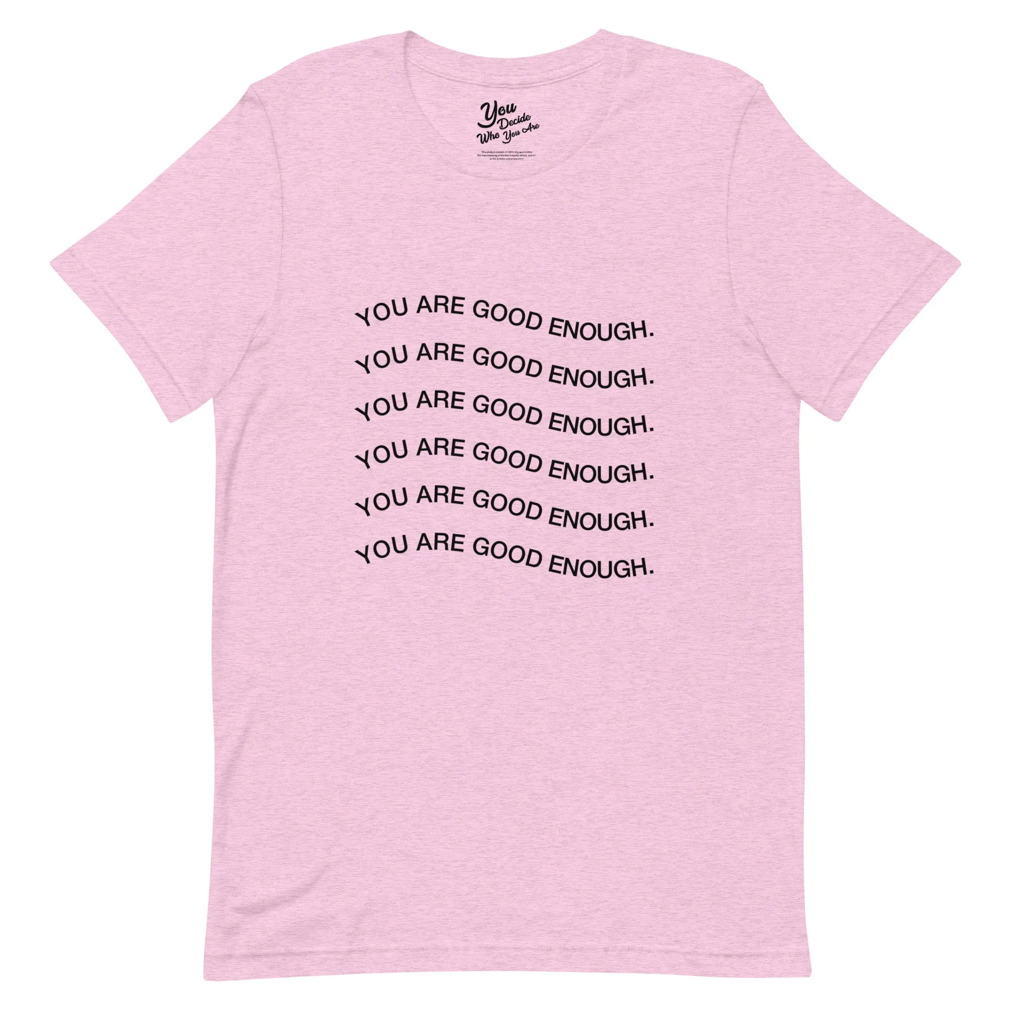 YOU ARE GOOD ENOUGH. T-Shirt