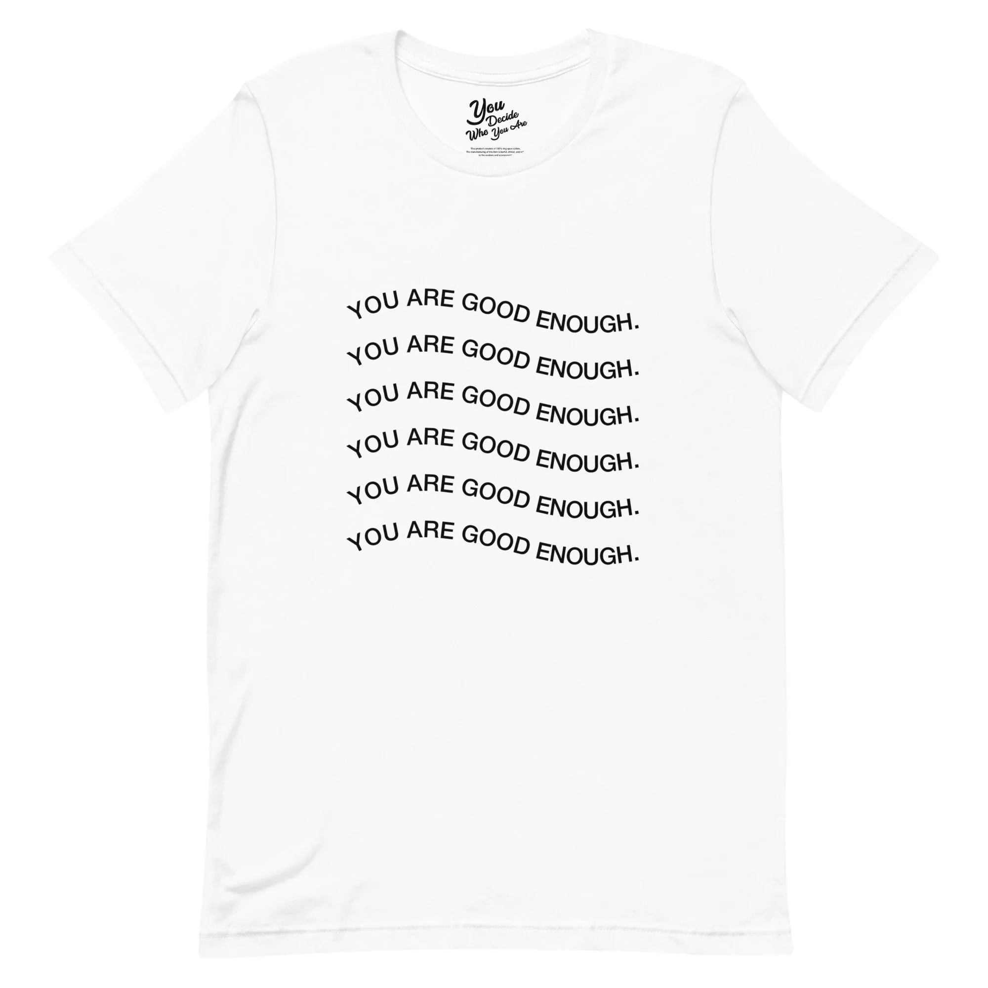 YOU ARE GOOD ENOUGH. T-Shirt